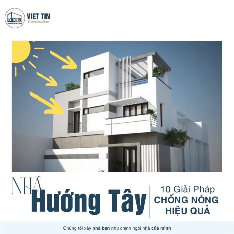 10 Giải Pháp Chống Nóng Nhà Hướng Tây Hiệu Quả 