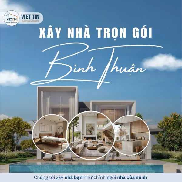 Báo Giá Xây Nhà Trọn Gói Bình Thuận Mới Nhất 2025