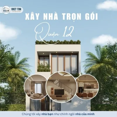 Đơn giá xây nhà trọn gói quận 12 - TP.HCM [Cập nhật 2025]