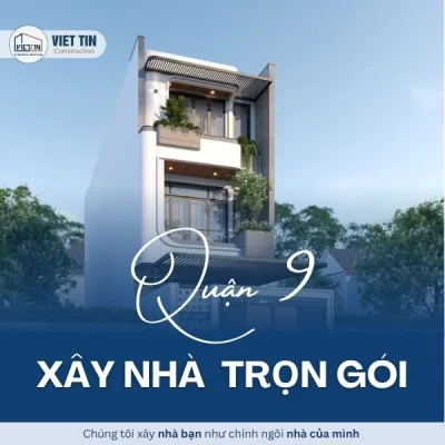 Báo giá xây nhà trọn gói quận 9 - TP.HCM [Cập nhật 2025]