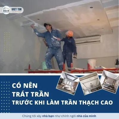 Có nên trát trần nhà khi làm trần thạch cao không?