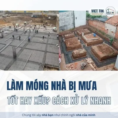 Làm móng nhà bị mưa là tốt hay xấu? Cách xử lý nhanh